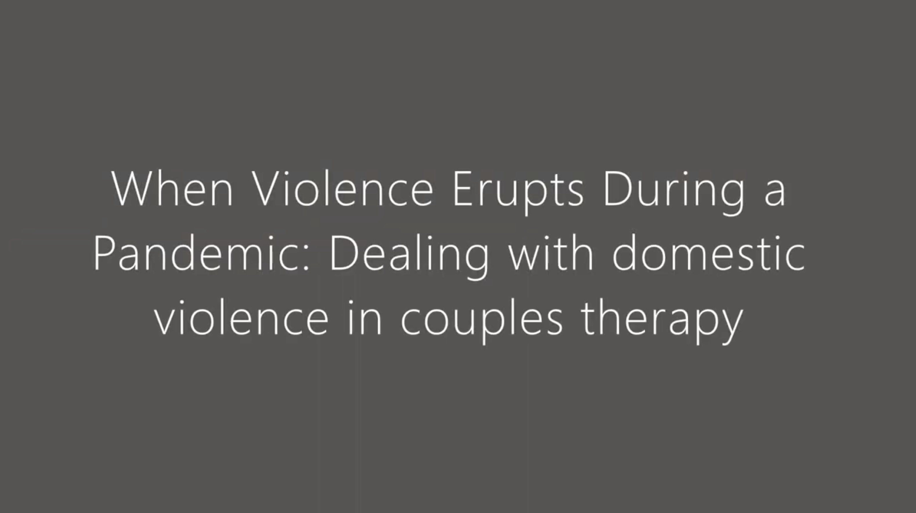 When Violence Erupts During a Pandemic: Dealing with domestic violence in couples therapy