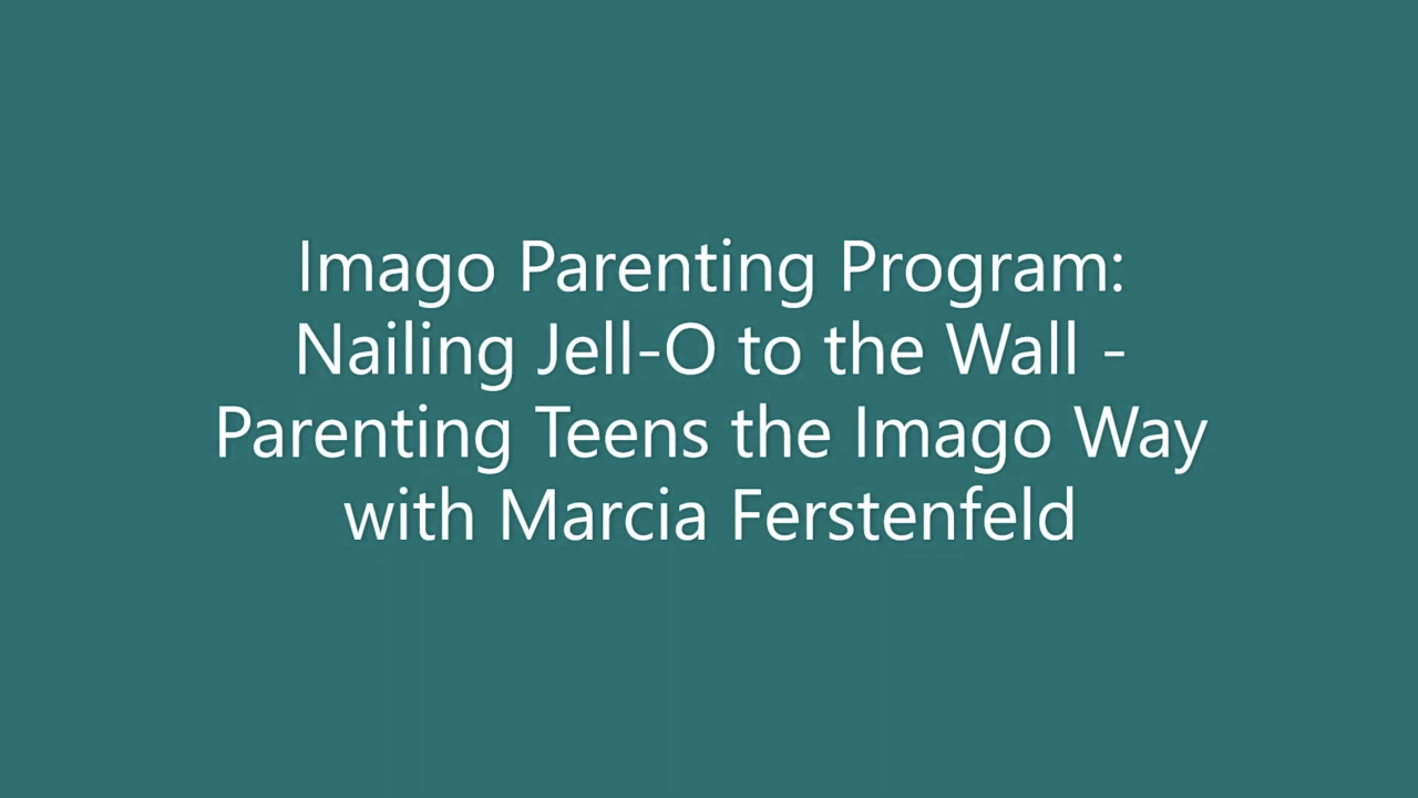 Imago Parenting: Parenting Teens RECORDING
