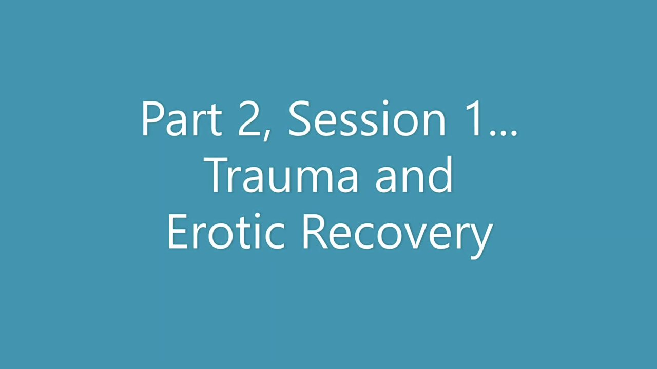 Sex and Couples Therapy Part 2: Trauma and Erotic Recovery RECORDING