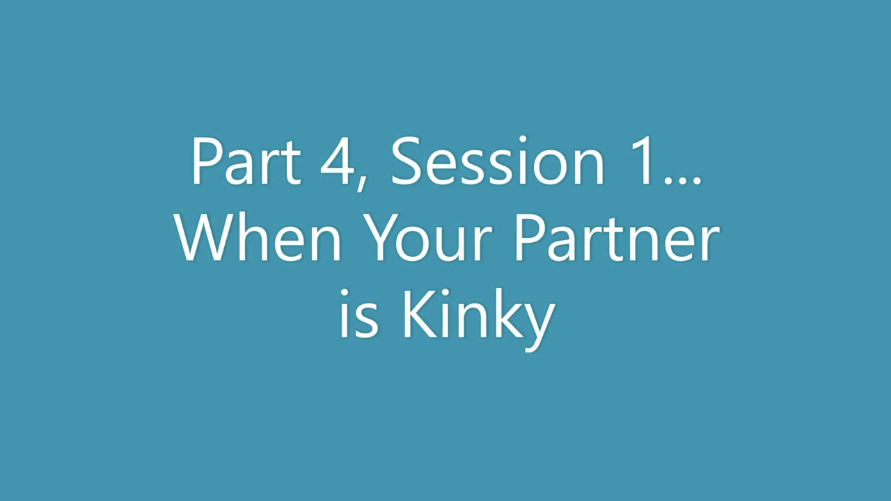Sex and Couples Therapy Part 4: When Your Partner is Kinky RECORDING