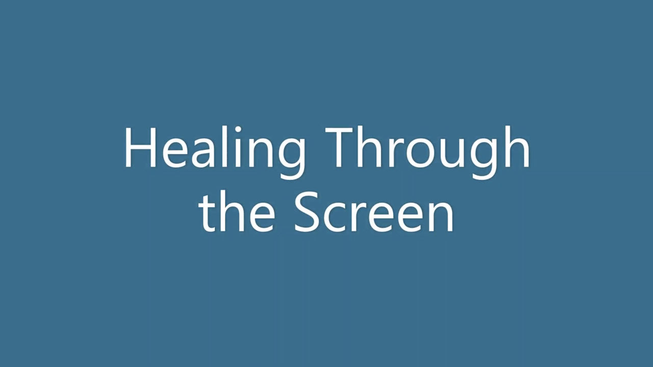 Healing Through the Screen RECORDING